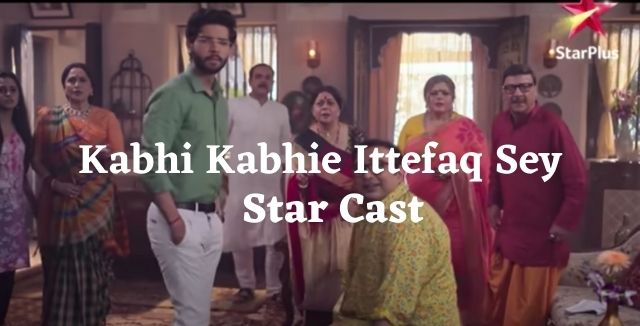 Kabhi Kabhie Ittefaq Sey Cast, Lead Actors, and Supporting Stars